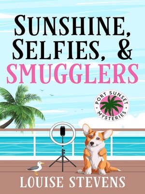 cover image of Sunshine, Selfies, & Smugglers